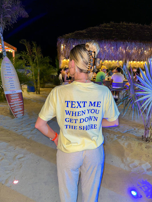"Text Me When You Get Down The Shore" T-Shirt in Banana